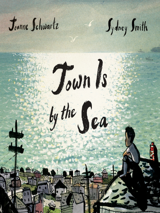 Title details for Town Is by the Sea by Joanne Schwartz - Wait list
